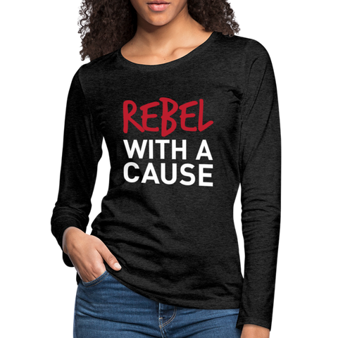 JL Bakersfield "Rebel With a Cause" Women's Premium Long Sleeve T-Shirt - charcoal grey