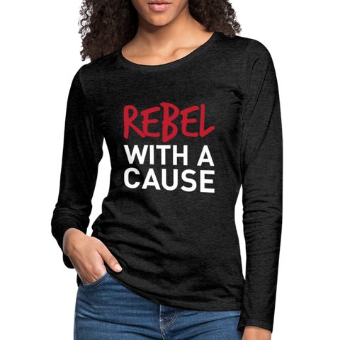 JL San Jose "Rebel With A Cause" Women's Premium Long Sleeve T-Shirt - charcoal grey