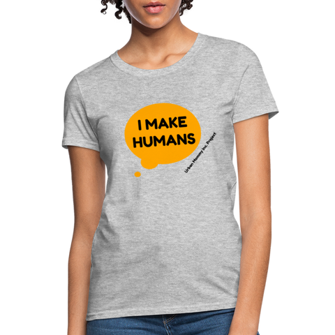 Urban Mommy "I Make Humans" Women's T-Shirt - heather gray