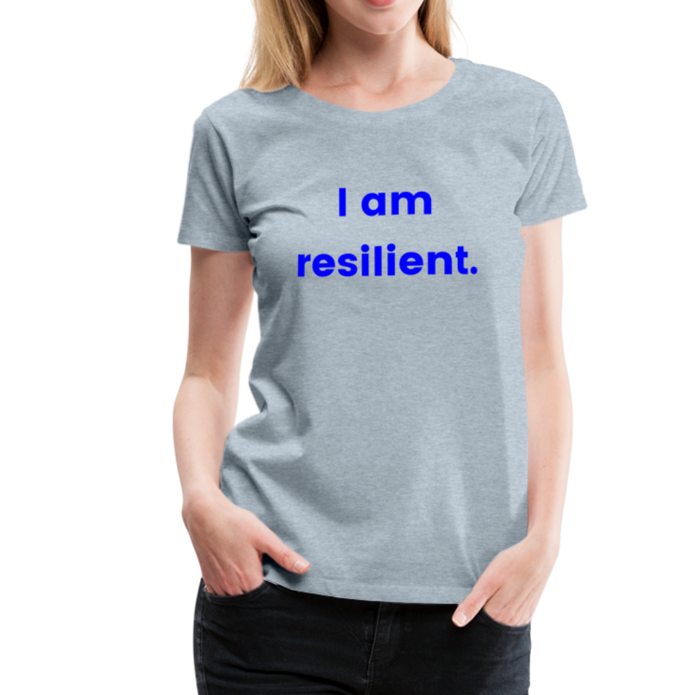 Resilient Me "I Am Resilient" Women’s Premium T-Shirt - heather ice blue