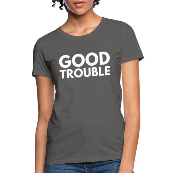 "Good Trouble" Women's T-Shirt - charcoal