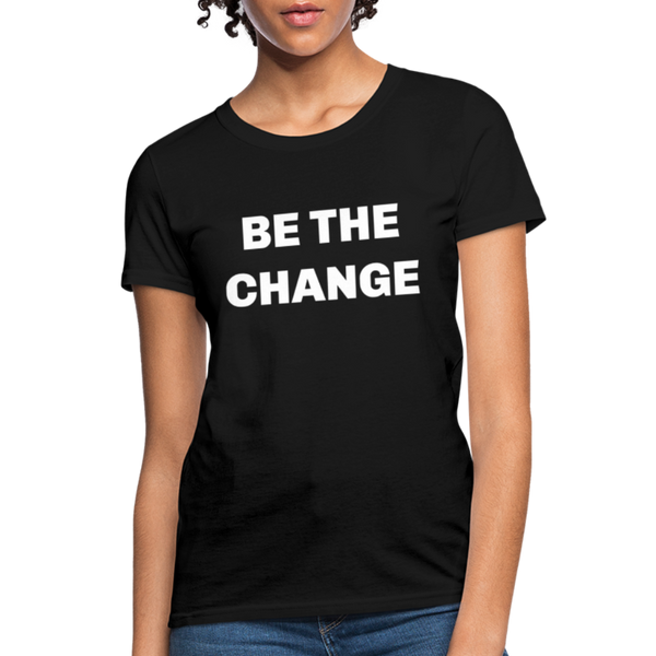 "Be The Change" Women's T-Shirt - black