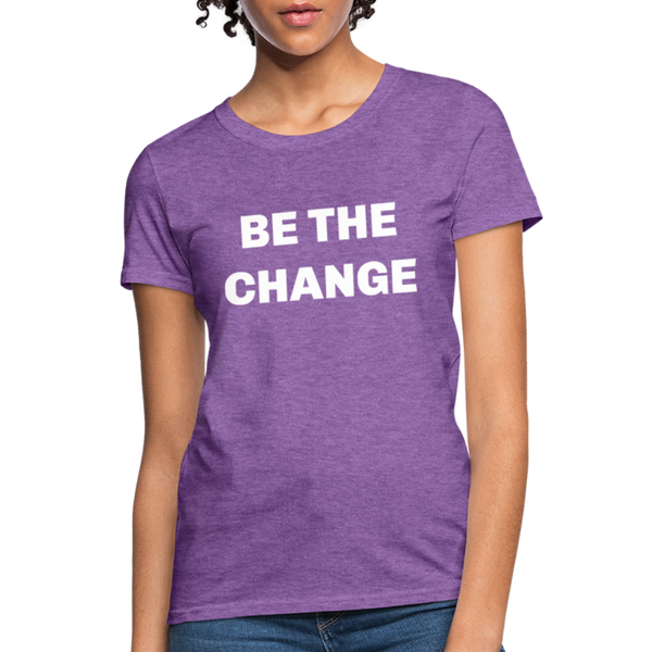 "Be The Change" Women's T-Shirt - purple heather