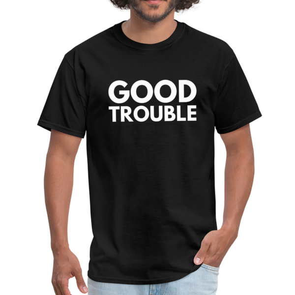 "Good Trouble" Unisex Classic T-Shirt - black