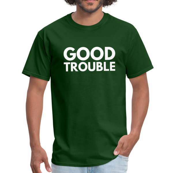 "Good Trouble" Unisex Classic T-Shirt - forest green
