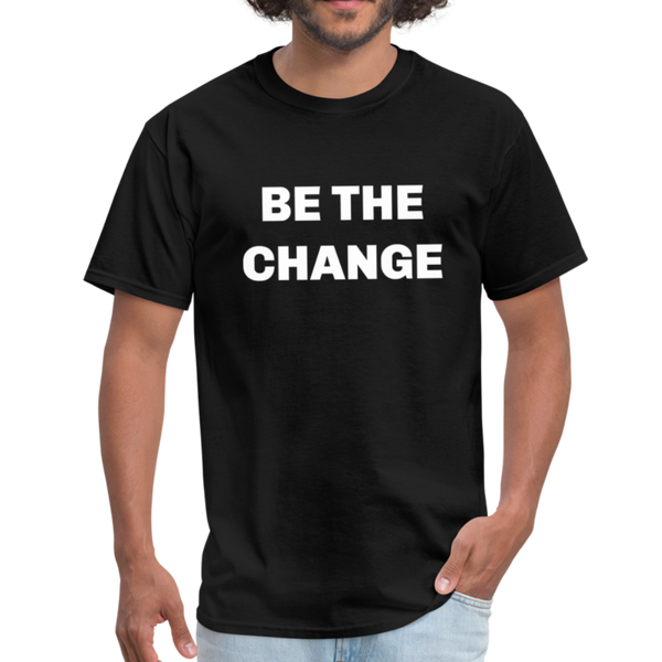 "Be The Change" Unisex Classic T-Shirt - black