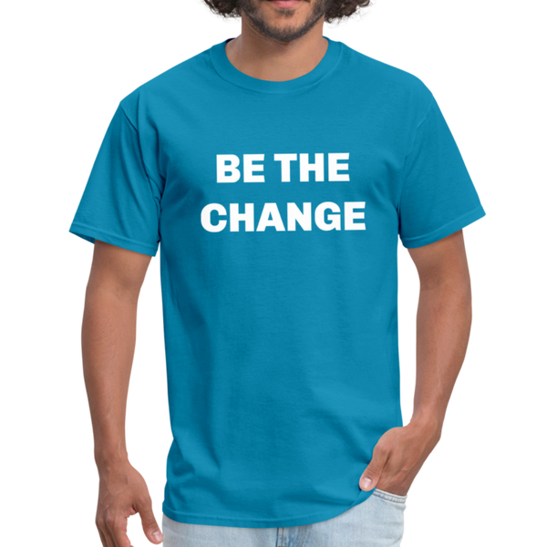 "Be The Change" Unisex Classic T-Shirt - turquoise