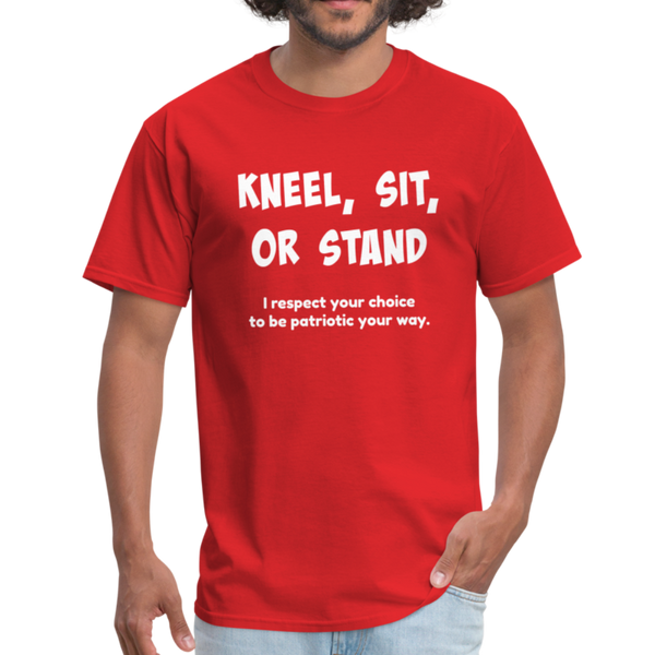 "Kneel, Sit, or Stand" Unisex Classic T-Shirt - red