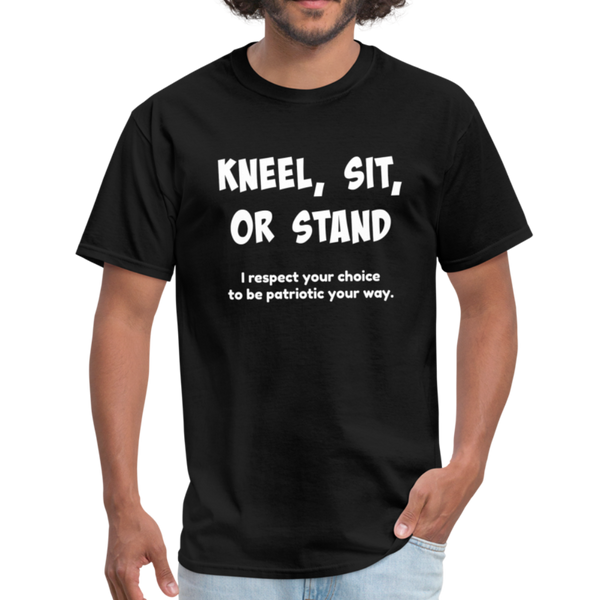 "Kneel, Sit, or Stand" Unisex Classic T-Shirt - black