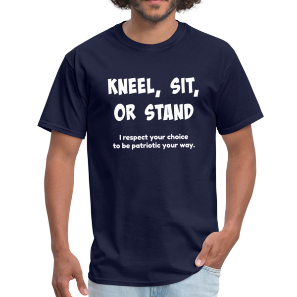"Kneel, Sit, or Stand" Unisex Classic T-Shirt - navy