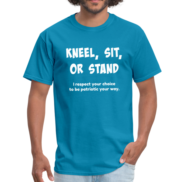 "Kneel, Sit, or Stand" Unisex Classic T-Shirt - turquoise