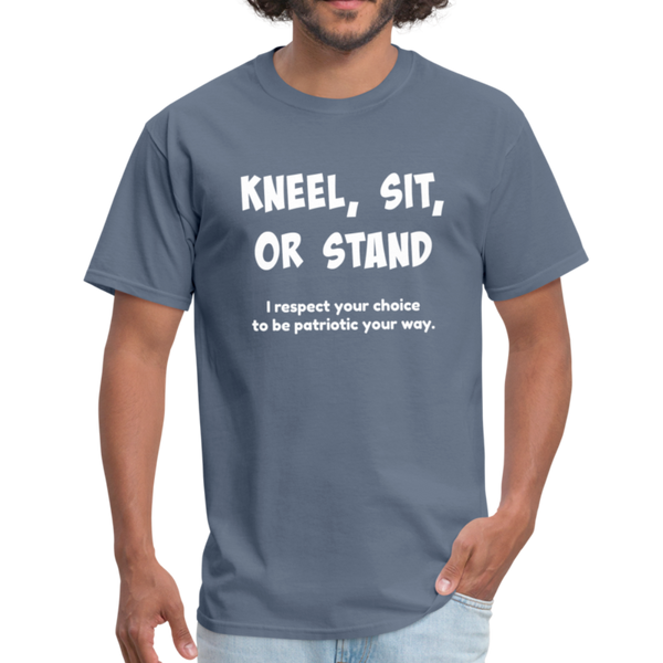 "Kneel, Sit, or Stand" Unisex Classic T-Shirt - denim