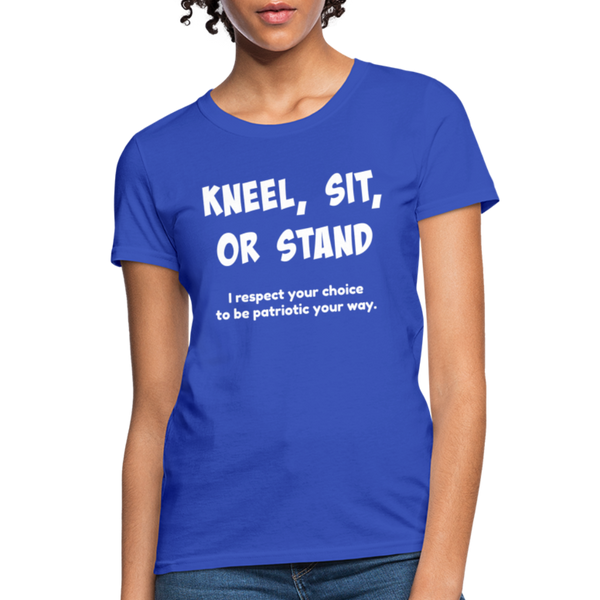 "Kneel, Sit, or Stand" Women's T-Shirt - royal blue