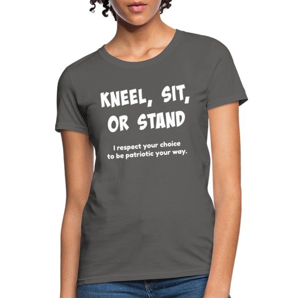 "Kneel, Sit, or Stand" Women's T-Shirt - charcoal