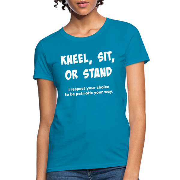 "Kneel, Sit, or Stand" Women's T-Shirt - turquoise