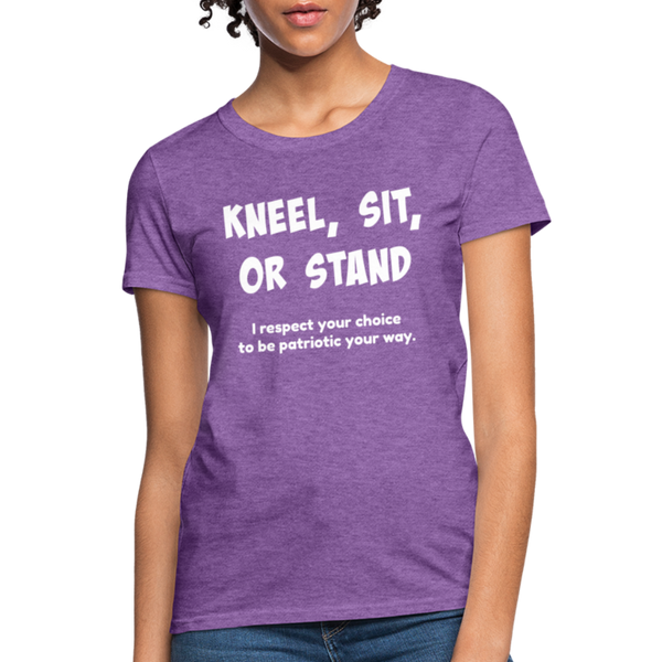"Kneel, Sit, or Stand" Women's T-Shirt - purple heather