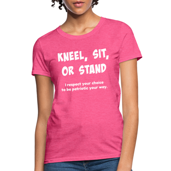 "Kneel, Sit, or Stand" Women's T-Shirt - heather pink
