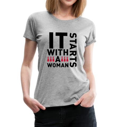 JLP "It Starts With A Woman" Women’s Premium T-Shirt - heather gray